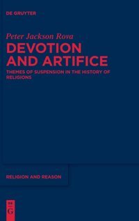 Devotion And Artificethemes Of Suspension In The History Of Religions (Issn, 57) Peter Jackson Rova De Gruyter