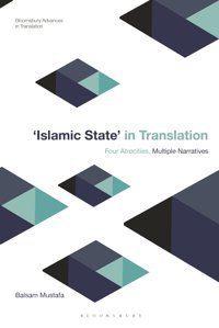 Islamic State In Translationfour Atrocities, Multiple Narratives Mustafa, Balsam Bloomsbury Academic