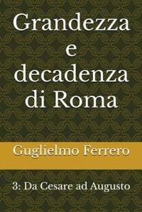 Grandezza E Decadenza Di Roma3Da Cesare Ad Augusto Ferrero, Guglielmo Independently Publıshed