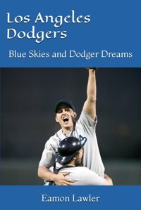 Los Angeles Dodgersblue Skies And Dodger Dreams Lawler, Mr. Eamon Independently Publıshed