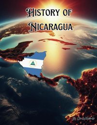 History Of Nicaraguaan Educational Coloring Book About The Country Nicaragua (Educational History Books) Meints, Cindy Independently Publıshed