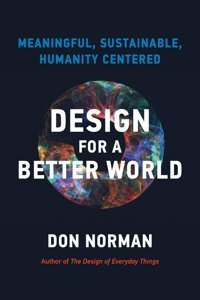Design For A Better Worldmeaningful, Sustainable, Humanity Centered Norman, Donald A. The Mıt Press