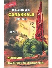 Bir Asırlık Şuurçanakkale 1915 - 2015 (Kapak Değişebilir) Arif Basar Yazarın Kendi Yayını