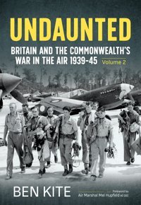 UndauntedbritaIn And The Commonwealth'S War In The Air 1939-45 Volume 2 Kite, Ben Helion & Company