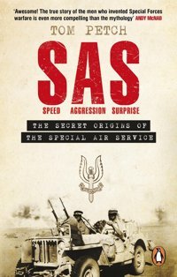 Speed, Aggression, Surprisethe Secret Origins Of The Special Air Service Petch, Tom W H Allen