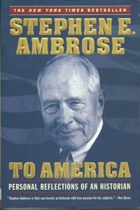 To Americapersonal Reflections Of An Historian [To Amer] Stephen E. Ambrose Simon And Schuster