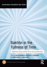 BakhtIn In The Fullness Of Timebakhtinian Theory And The Process Of Social Education Routledge