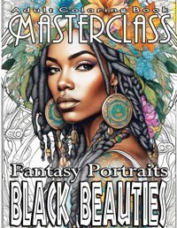 Adult Coloring Book Masterclassfantasy Portraits Black Beauties - An Ode To Timeless Elegance50 Majestic Grayscale Portraits Celebrating The Of Black Women, Awe-Inspiring And Empowering! Studios, Phoenix Skye Independently Publıshed