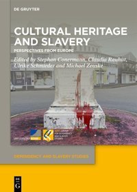 Cultural Heritage And Slaveryperspectives From Europe (Dependency And Slavery Studies)10 Stephan Conermann De Gruyter