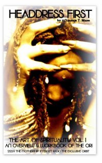 Headdress First!An Overview & Workbook Of The Ori (The Art Of Spirituality222.9'S Exclusive Orbit, Band 1) Muse, İiiyansaje T. Independently Publıshed