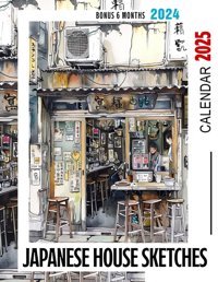 Japanese House Sketches Calendar 20252025 Planner With Bonus 6 Months From 2024 | Featuring Elegant And Traditional Japanese Architecture | Perfect Gift For Birthday, All Holiday Washington, Marilyn Independently Publıshed