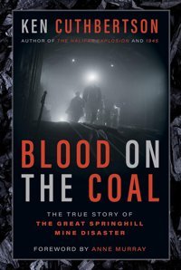 Blood On The Coalthe True Story Of The Great Springhill Mine Disaster Cuthbertson, Ken Harper Collıns