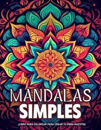 Mandalas Simples Libros Para Colorear Para Adultospginas De Colorear Simples Y Fciles De Mandalas Para Adultos, Para Calmar La Mente Y Aliviar El Estrs. Regalos Perfectos Para Mindfulness. Taylor, Angela Independently Publıshed