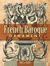 French Baroque Ornament (Dover Pictorial Archive) Pautre, Jean Le Dover Publications Inc