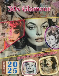 30S Glamour Calendar Jul 2024 To Dec 2025, Bonus 6 Months 2024, Inspiring Vintage Luxury To Celebrate Holidays, Large Note Sections, Great Gift For Organizing & Planning Oliver, Gail Independently Publıshed
