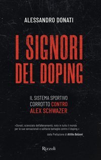I Signori Del Doping. Il Sistema Sportivo Corrotto Contro Alex Schwazer (Varia) Donati, Alessandro Rizzoli