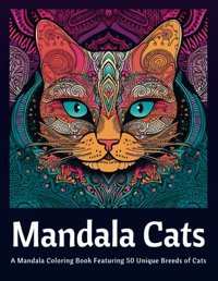 Mandala Catsa Mandala Coloring Book Featuring 50 Unique Breeds Of Cats Cracea, AlIn Stefan Independently Publıshed