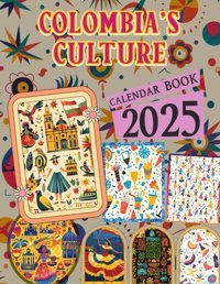 Colombia'S Culture Calendar 2025Jan To Dec 2025 Including 12 Photography For Adults With Vintage Country, Eco Friendly, Thick Sturdy Paper For Planning, Ideal Gift For Everyone Lindsey, Juanita Independently Publıshed