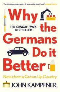 Why The Germans Do İt Betternotes From A Grown-Up Country Kampfner, John Atlantic Books