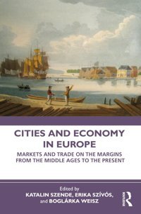 Cities And Economy In Europemarkets And Trade On The Margins From The Middle Ages To The Present Routledge