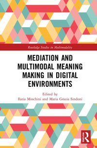 Mediation And Multimodal Meaning Making In Digital Environments ( Studies In Multimodality) Routledge