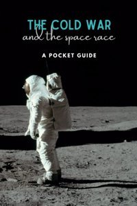 The Cold War And The Space Racea Pocket Guide (American Historypocket Guides) Herndon, K Independently Publıshed