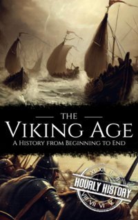 The Viking Agea History From Beginning To End (Viking History) History, Hourly Independently Publıshed