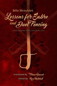 Lessons For Sabre And Duel-Fencing (Austro-Hungarian Military Sabre Series, Band 8) Mitchell, Russ Independently Publıshed