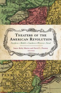 Theaters Of The American Revolutionnorthern, Middle, Southern, Western, Naval Martin, James Kirby Westholme Publishing