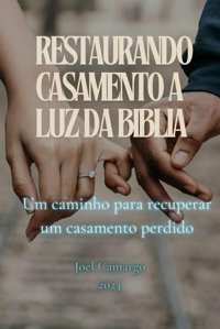 Restaurando Casamento A Luz Da Bbliaum Caminho Para Recuperar Um Casamento Perdido Camargo, Joel Independently Publıshed