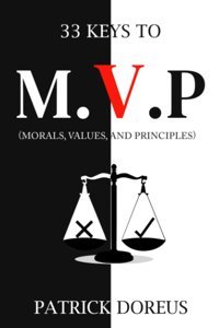 33 Keys To M.V.P.33 Keys To Morals, Values, And Principles Doreus 33, Patrick Independently Publıshed