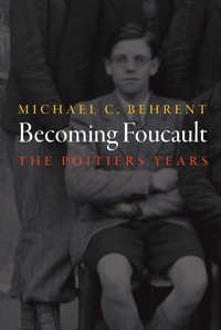 Becoming Foucaultthe Poitiers Years (Intellectual History Of The Modern Age) Behrent, Michael C. University Of Pennsylvania Press