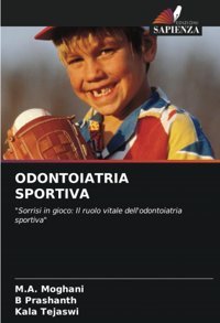 Odontoıatrıa Sportıvasorrisi In Giocoil Ruolo Vitale Dell'Odontoiatria Sportiva Moghani, M. A. Edizioni Sapienza