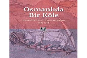 Osmanlıda Bir Köle Brettenli Michael Bretteni̇n Anıları 1585-1588 Türkis Noyan Kitap Yayınevi