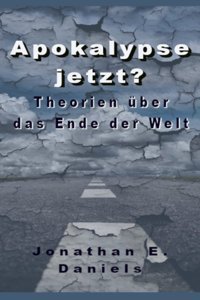 Apokalypse Jetzt?Theorien Über Das Ende Der Welt Daniels, Jonathan E. Independently Publıshed