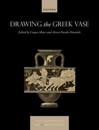 Drawing The Greek Vaseclassical Reception Between Art And Archaeology (Visual Conversations In Art And Archaeology Series) Oxford Unıversıty Press