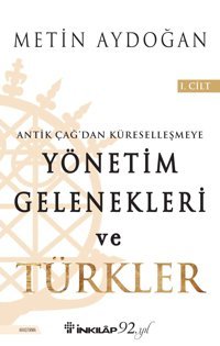 Yönetim Gelenekleri Ve Türkler 1.Ciltantik Çağ'Dan Küreselleşmeye MetIn Aydoğan İnkılap Kitabevi