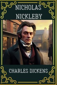 Nicholas Nicklebyoriginal 1839 Victorian Literary Classics Dickens, Charles Independently Publıshed