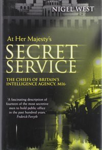 At Her Majesty'S Servicethe Chiefs Of Britain'S Intelligence Agency, Mı6 West, Nigel Naval Institute Press