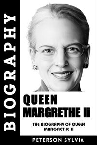 Queen Margrethe Iıthe Biography Of Queen Margrethe Iı Sylvıa, Peterson Independently Publıshed
