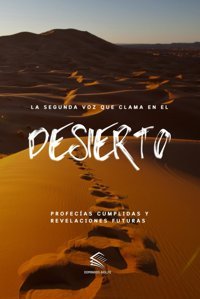 La Segunda Voz Que Clama En El Desiertoprofecas Cumplidas Y Revelaciones Futuras (Revelaciones De Mara, Madre De Jess) (Spanish Edition) Aiolfe, Domingos Independently Publıshed