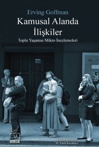 Kamusal Alanda İlişkilertoplu Yaşamın Mikro İncelemeleri Erving Goffman Heretik Yayıncılık