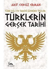TürklerIn Gerçek Tarihitürk Dili Ve Tarihi Üzerine Tezler Arif Cengiz Erman Sarmal Kitabevi