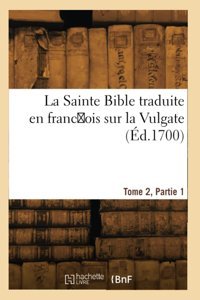 La Sainte Bible Traduite En Francois Sur La Vulgate (D.1700) Le Maistre, Antoine Hachette Livre Bnf