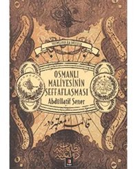 Osmanlı MaliyesinIn Şeffaflaşmasıyayımlanan İlk Bütçeler Abdüllatif Şener Kapı Yayınları