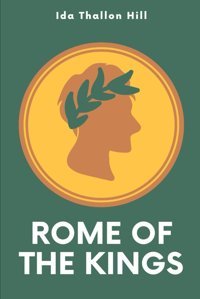 Rome Of The Kingsan Archaeological Setting For Livy And Vergil Hill, Ida Thallon Independently Publıshed