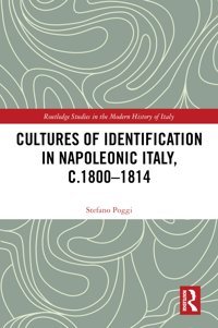 Cultures Of Identification In Napoleonic Italy, C.18001814 ( Studies In The Modern History Of Italy) Poggi, Stefano Routledge