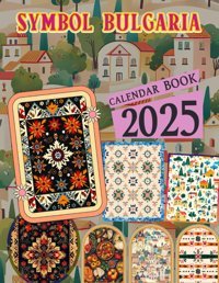 Symbol Bulgaria Calendar 2025Jan To Dec 2025 Including 12 Photography For Adults With Vintage Country, Eco Friendly, Thick Sturdy Paper For Planning, Ideal Gift For Everyone Hogan, Marwa Independently Publıshed