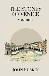 The Stones Of Venice, Volume Iıı (Of 3)Venetian Architecture From Renaissance To Baroque Ruskin, John Independently Publıshed