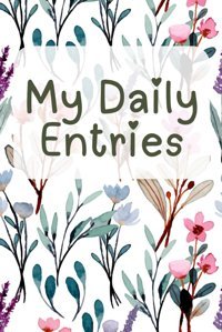My Daily Entriesyour Journal İs A Sanctuary For Your Soul. Romelo, Ernst Independently Publıshed